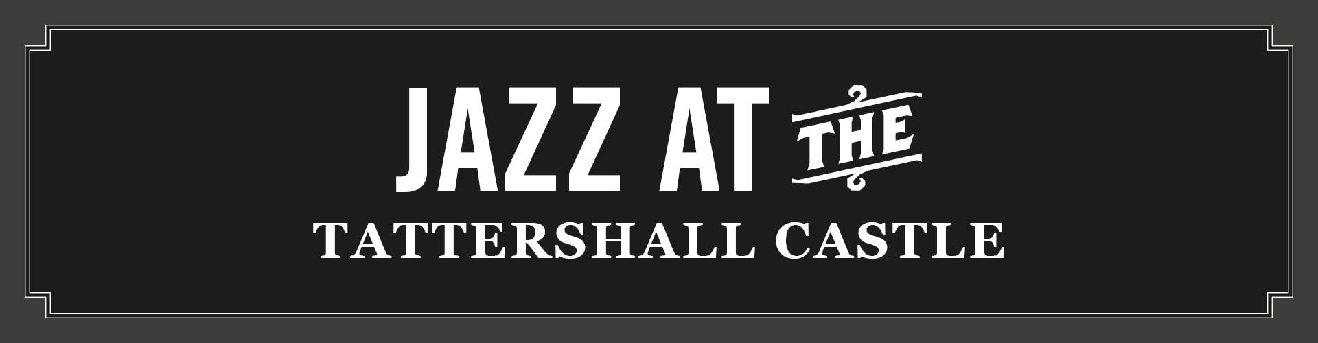 Jazz at the Tattershall Castle