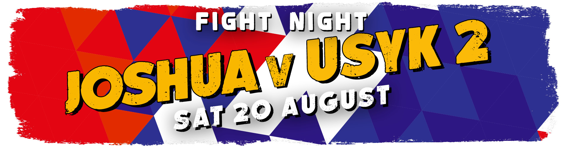 Fight Night - Joshua v Usyk 2 - Sat 20th August