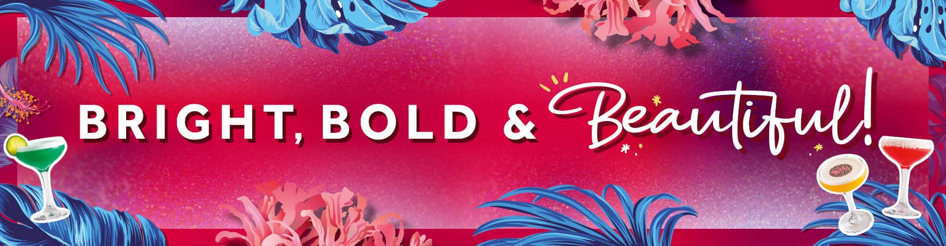 Bright, Bold & Beautiful Cocktails
