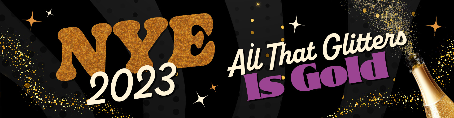 New Years Eve 2023 - All That Glitters is Gold