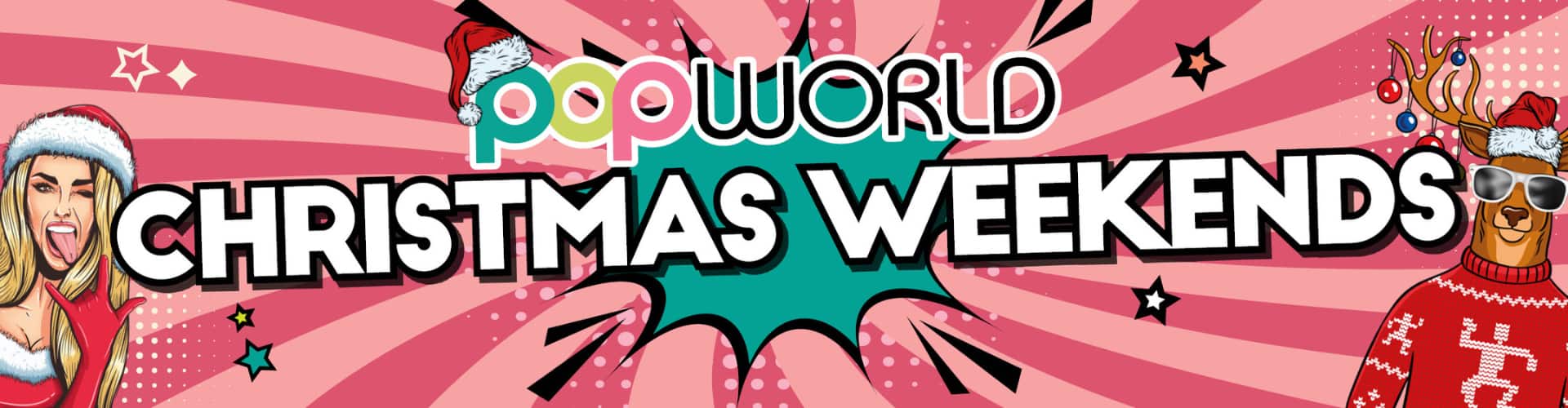 Christmas Weekends at Popworld Bournemouth