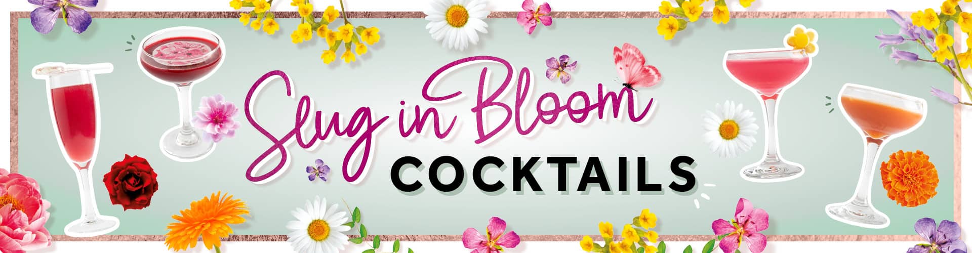 Slug In Bloom Cocktails