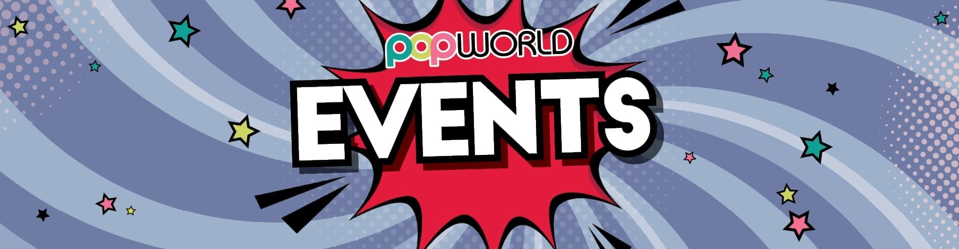 Events at Popworld London Watling Street