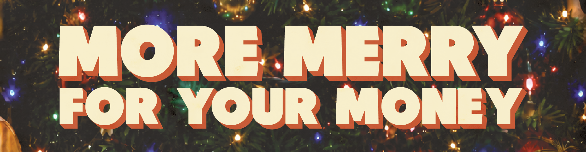 More Merry for Your Money