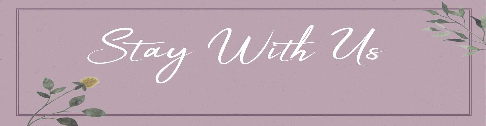 Stay with us