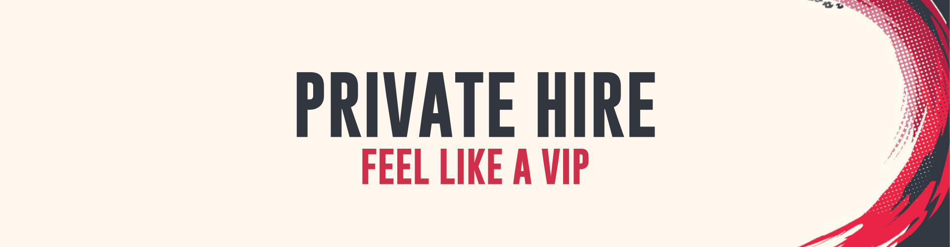 Private Hire - Feel Like A VIP