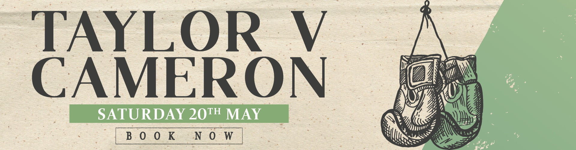 Taylor v Cameron - Saturday 20th May - Book Now