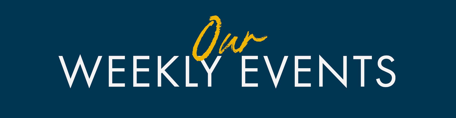 Our weekly events