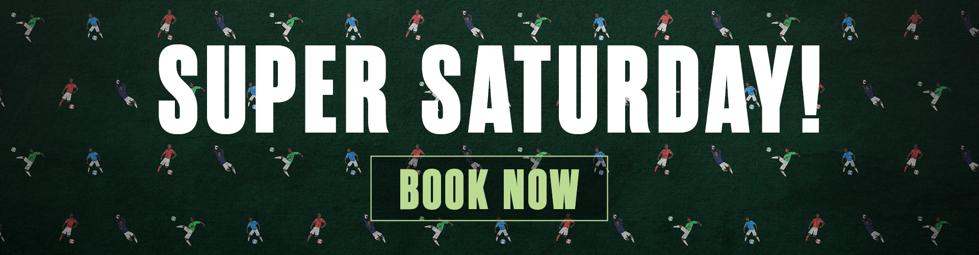 Super Saturday Book Now