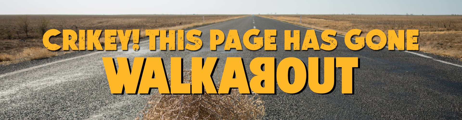 404 - Crikey! This page has gone Walkabout.