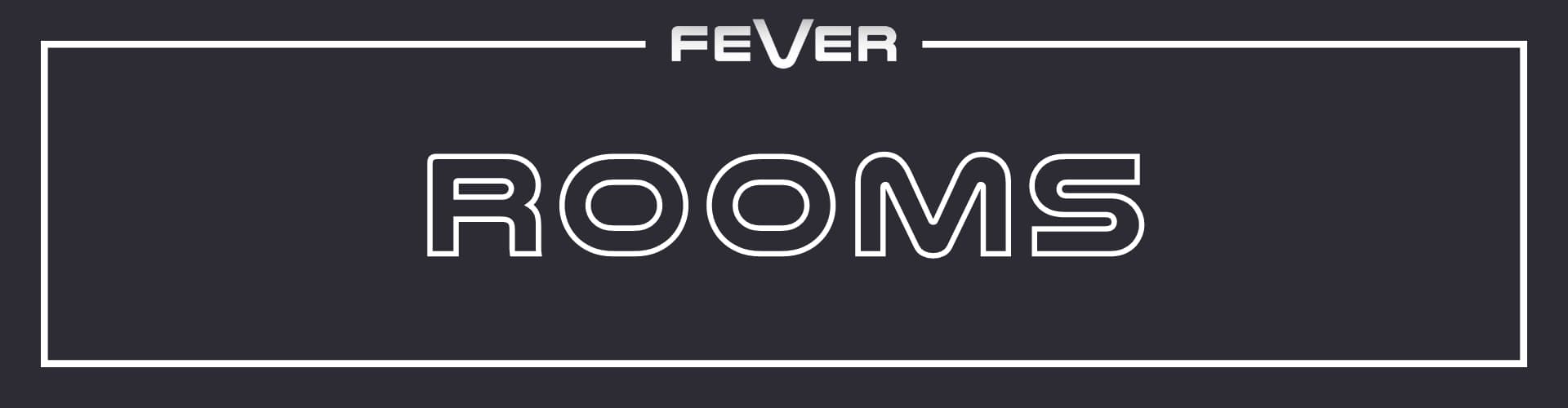 Fever Rooms