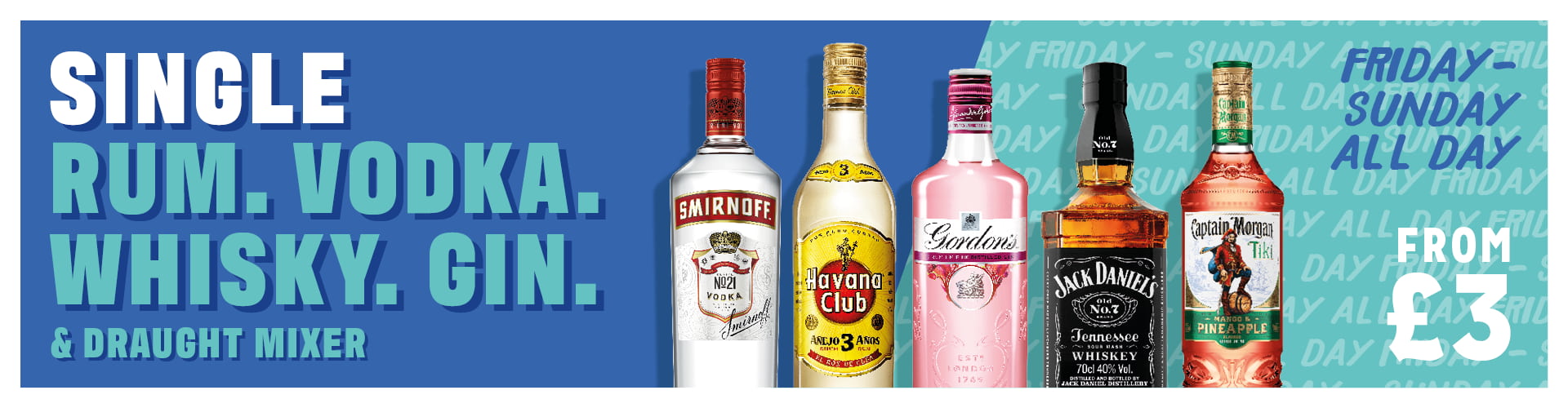 Single rum, vodka, whisky or gin and mixer for just £3. Available Friday to Sunday.