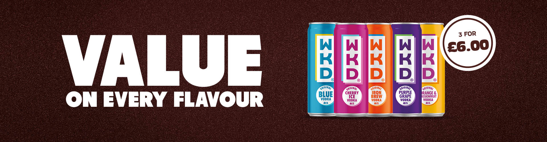 VALUE ON EVERY FLAVOUR AT [#SiteName#] 