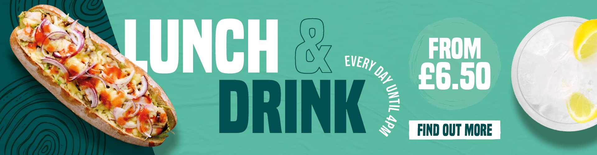 Lunch & Drink, Every Day Until 4pm, From £6.50. Find Out More.