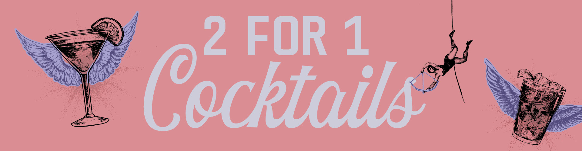 2-for-1 Cocktails, All Day Every Day