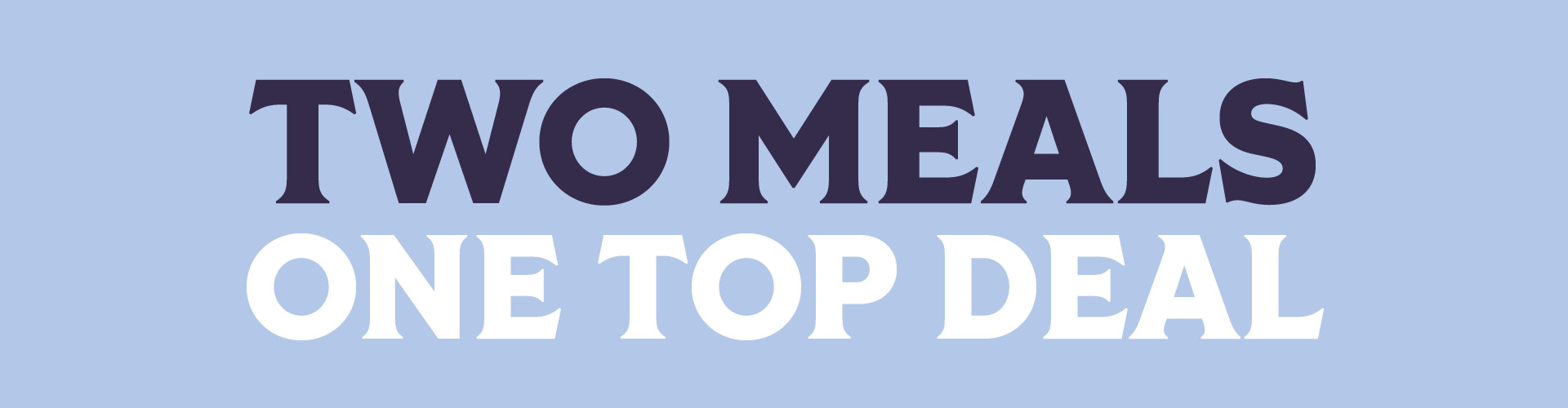 2 Meals Deal