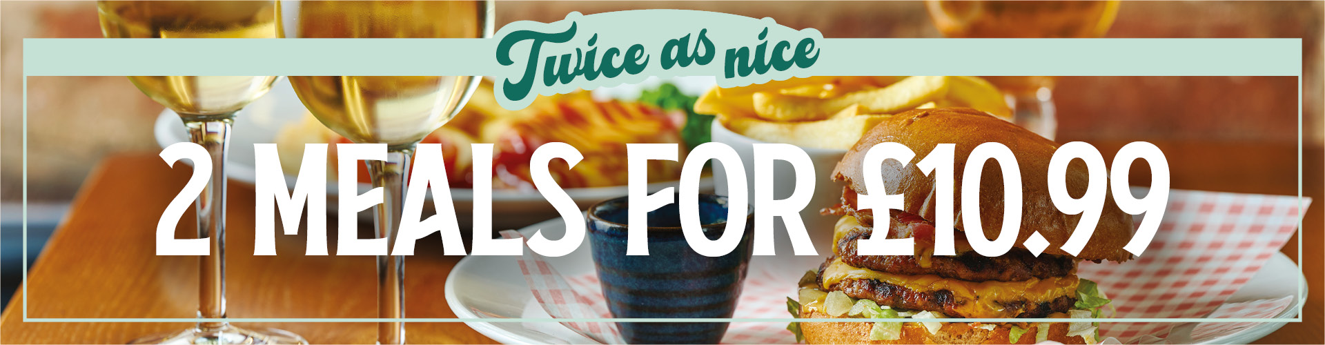 2 Meals for 10.99
